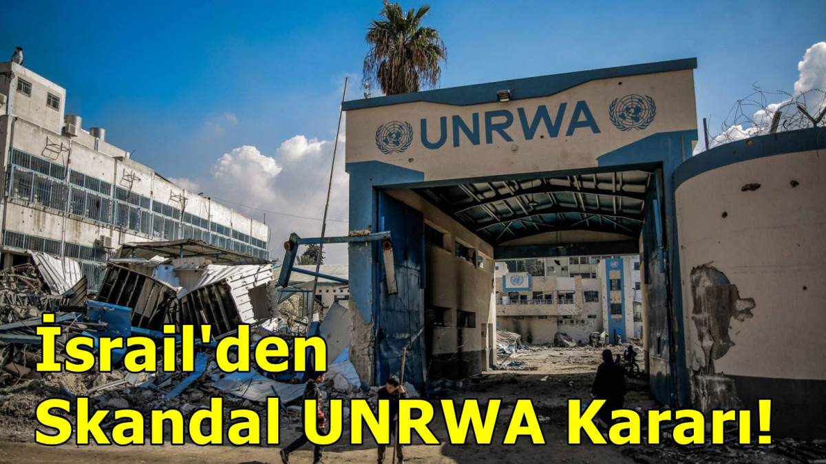 İsrail'den skandal UNRWA kararı!