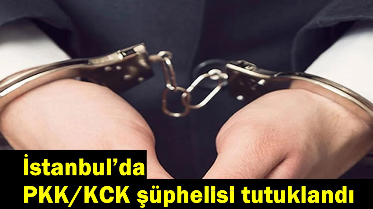 İstanbul’da PKK/KCK şüphelisi tutuklandı